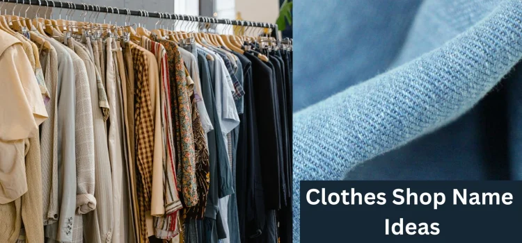 Top 20+ Creative Clothes Shop Name Ideas For Your Next Venture