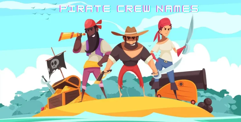 Top 20+ Pirate Crew Names Ideas to Inspire Your Next Adventure.